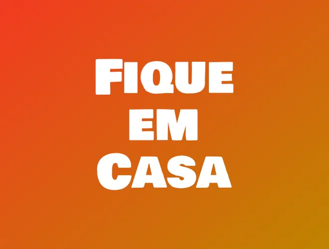 Fique em casa logo